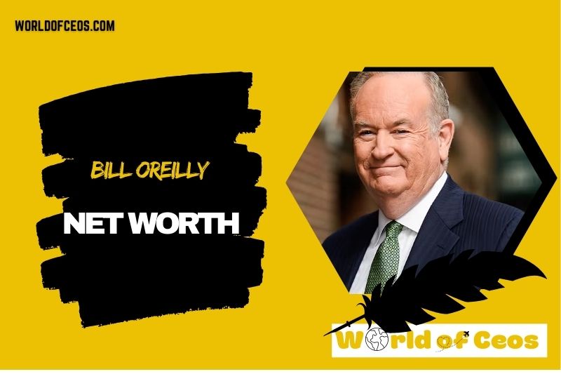 What is the Net Worth Of Bill Oreilly in 2024
