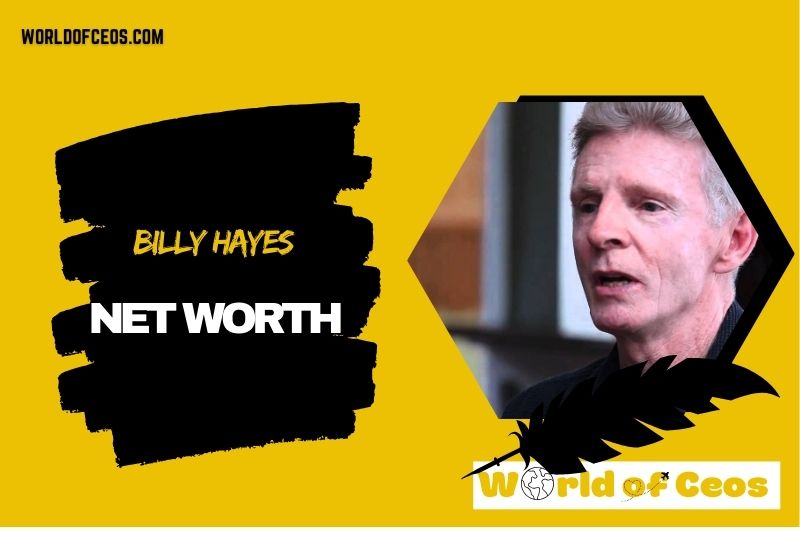 What is the Net Worth Of Billy Hayes in 2024