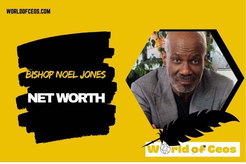 What is the Net Worth Of Bishop Noel Jones in 2024