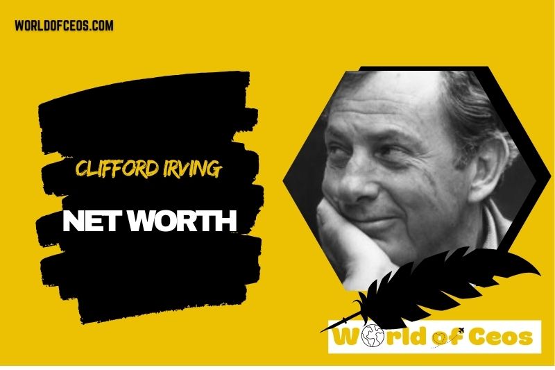What is the Net Worth Of Clifford Irving in 2024