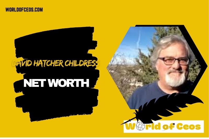 What is the Net Worth Of David Hatcher Childress in 2024