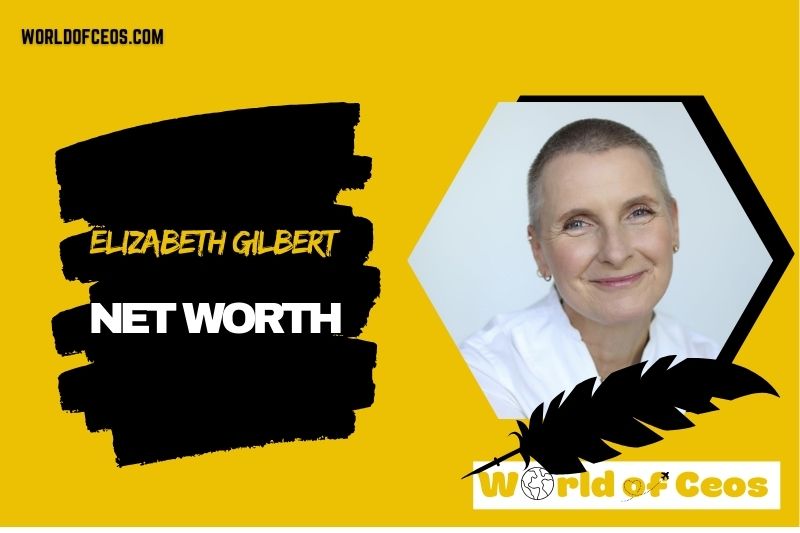 What is the Net Worth Of Elizabeth Gilbert in 2024