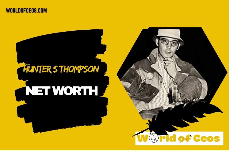 What is the Net Worth Of Hunter S Thompson in 2024