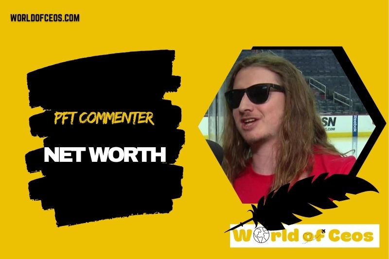 What is the Net Worth Of Pft Commenter in 2024