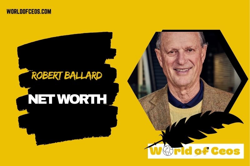 What is the Net Worth Of Robert Ballard in 2024