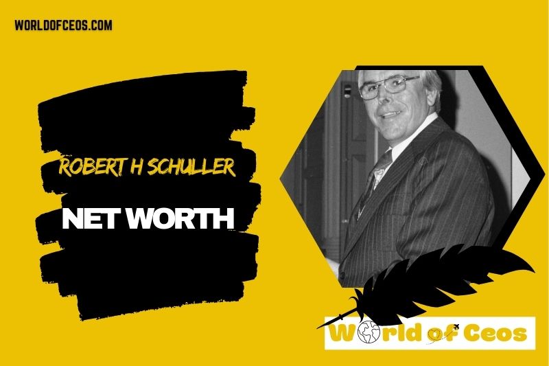 What is the Net Worth Of Robert H Schuller in 2024