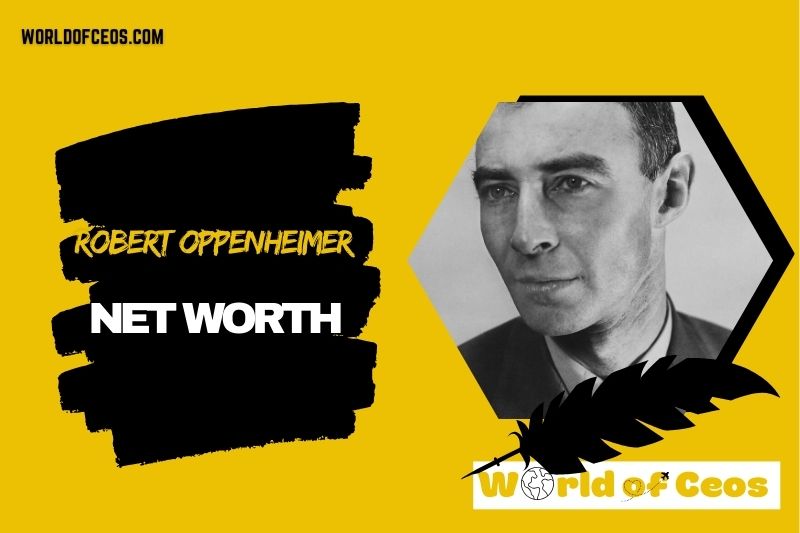 What is the Net Worth Of Robert Oppenheimer in 2024