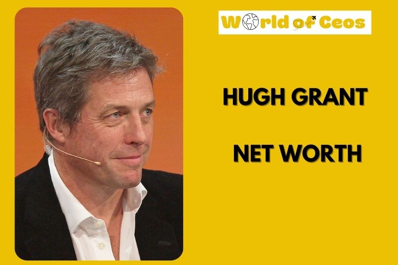What is Hugh Grant Net Worth 2024: How His Career and Wealth Grew