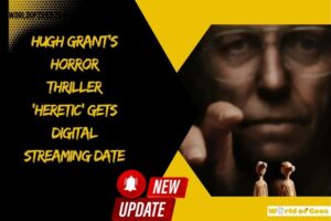 Hugh Grant’s Horror Thriller ‘Heretic’ Gets Digital Streaming Date