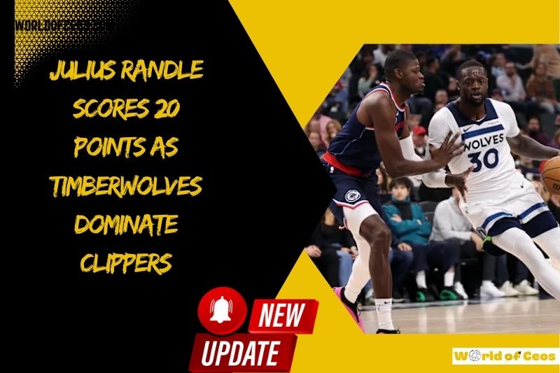 Julius Randle Scores 20 Points as Timberwolves Dominate Clippers