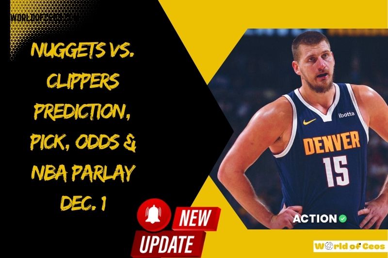 Nuggets vs. Clippers Prediction, Pick, Odds & NBA Parlay Dec. 1