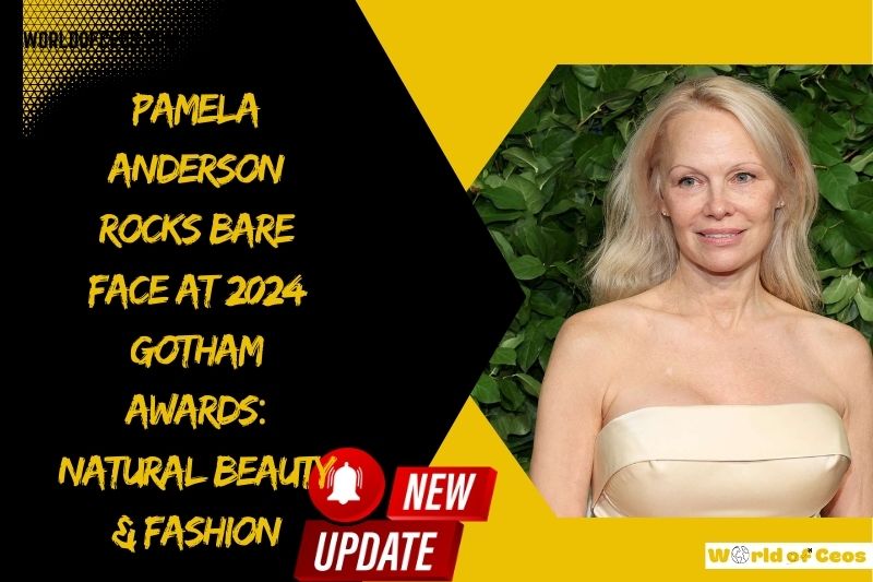 Pamela Anderson Rocks Bare Face at 2024 Gotham Awards Natural Beauty & Fashion