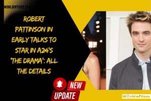 Robert Pattinson In Early Talks To Star In A24’s ‘The Drama’ All the Details