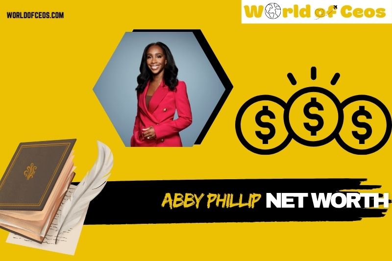 Abby Phillip Net Worth 2024 Wealth, Salary, Career Highlights