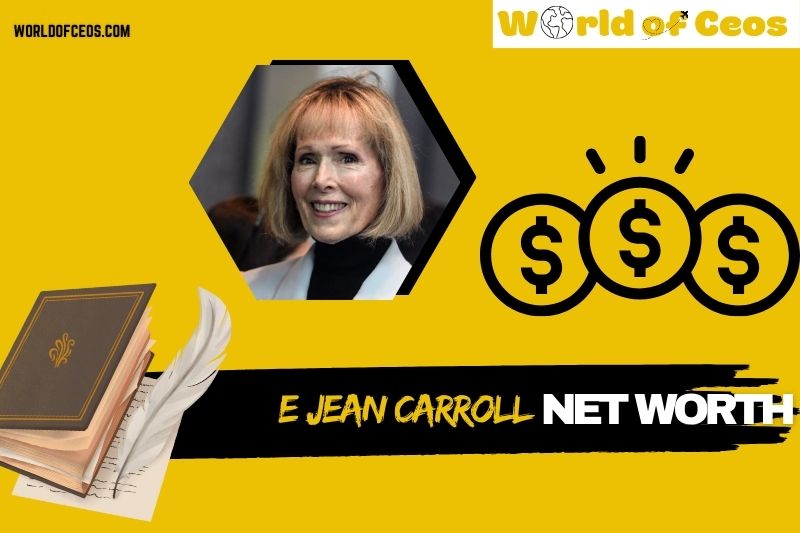 What is E Jean Carroll Net Worth 2024: Wealth, Achievements and Legal Impact