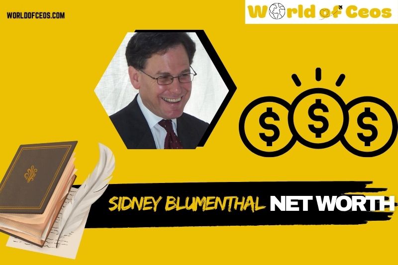 What is Sidney Blumenthal Net Worth 2024: Wealth, Salary, Achievements