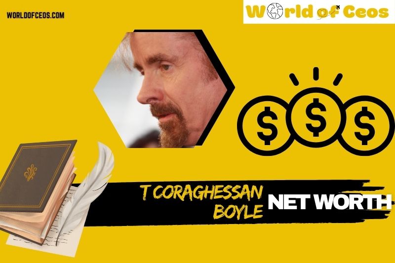 What is T Coraghessan Boyle Net Worth 2024: Wealth, Achievements and Insights